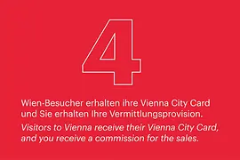 4. Wien-Besucher erhalten ihre Vienna City Card und Sie erhalten Ihre Vermittlungsprovision. 